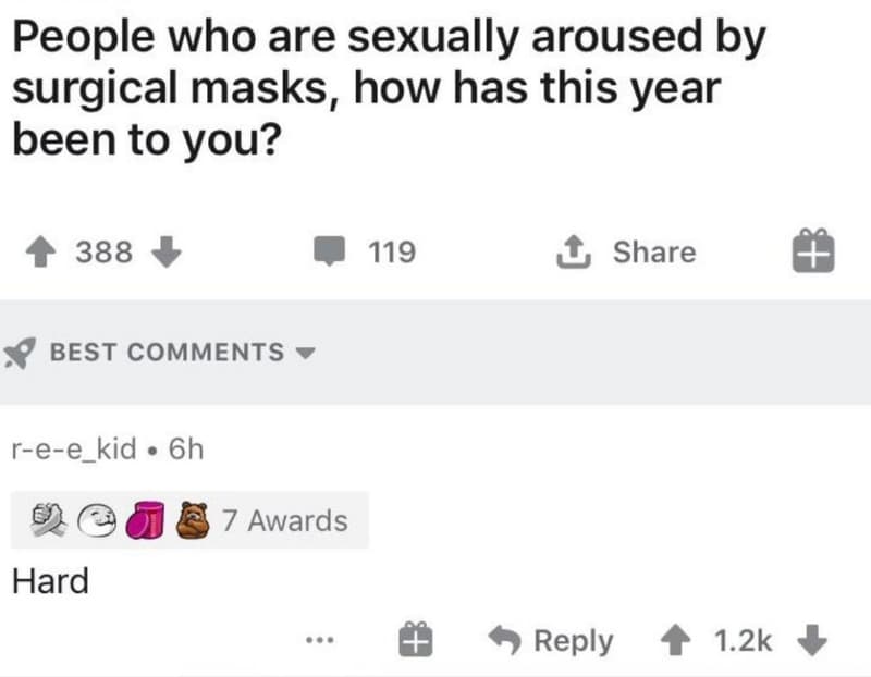 People who are sexually aroused by surgical masks, how has this year been to you