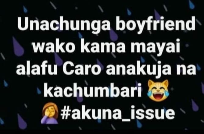 Unachunga boyfriend wako kama mayai alafu caro anakuja na kachumbari akuna_issue