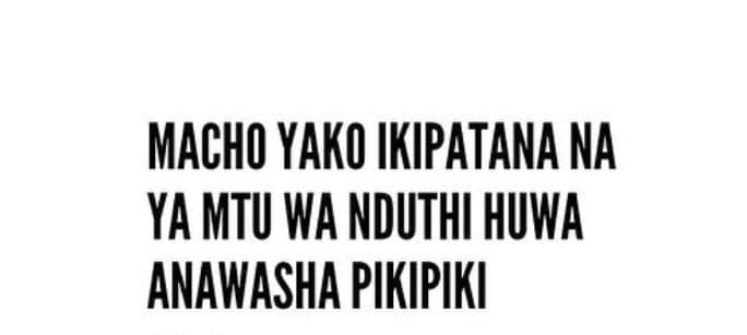 Macho yako kipatana na ya mtu wa nduthi huwa anawasha pikipiki