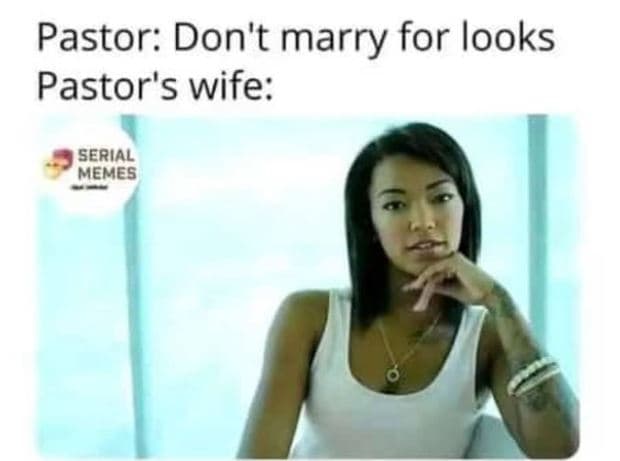Pastor don't marry for looks pastor's wife serial memes