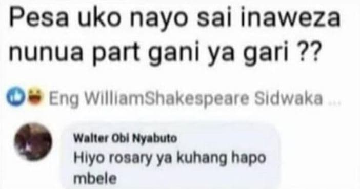 Pesa uko nayo sai inaweza nunua part gani ya gari 2? eng willlamshakespeare sidw