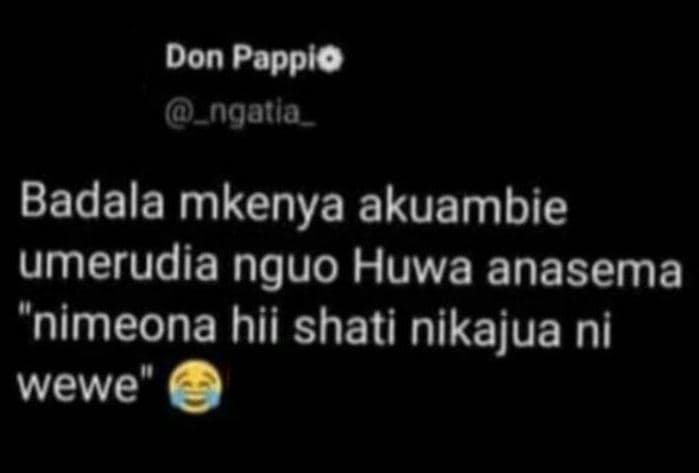 Don pappio ngatla badala mkenya akuambie umerudia nguo huwa anasema nimeona hii