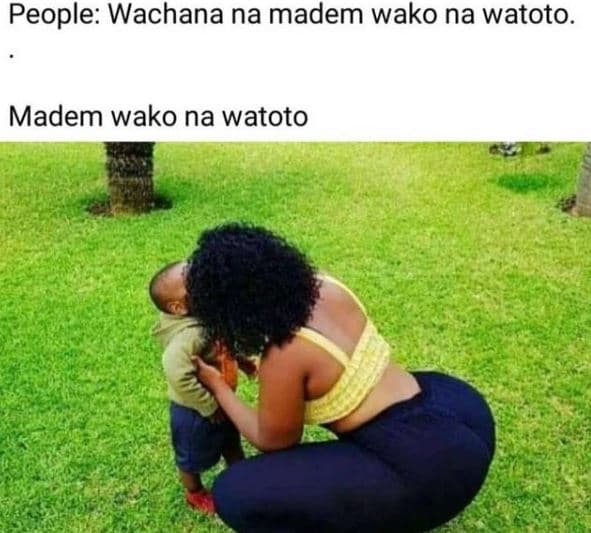 People wachana na madem wako na watoto madem wako na watoto