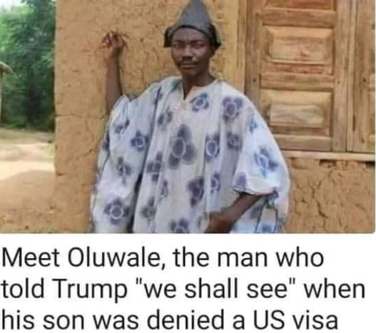 Meet oluwale the man who told trump we shall see' when his son was denied a us v