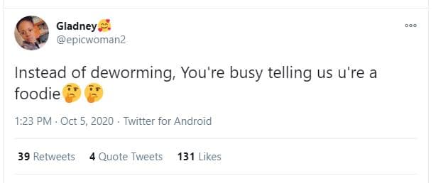 Gladney epicwomanz instead of deworming you're busy telling us u're a foodie 1.2