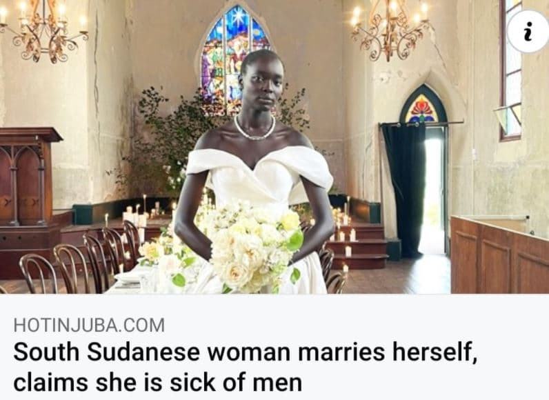 Hotinjuba com south sudanese woman marries herself , claims she is sick of men