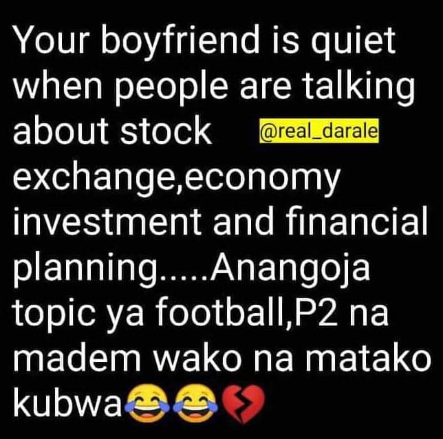 Your boyfriend is quiet when people are talking about stock real_darale exchange