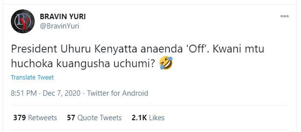 Bravin yuri bravinyuri president uhuru kenyatta anaenda 'off' . kwani mtu huchok