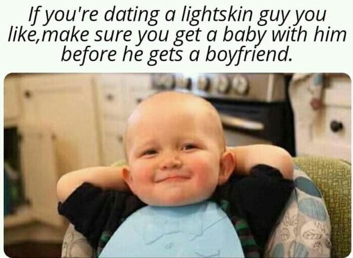 If you're dating a lightskin guy you like,make sure you get a baby with him befo