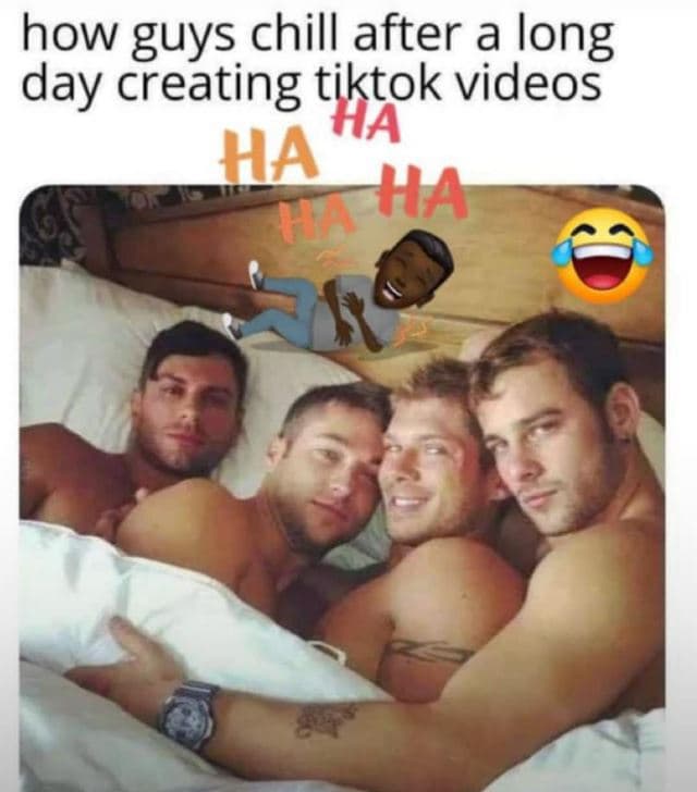 How guys chill after a iong day creating tiktok videos ha ha f ha