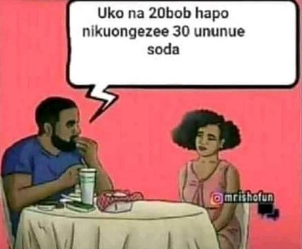 Uko na 20bob hapo nikuongezee 30 ununue soda ohdlun