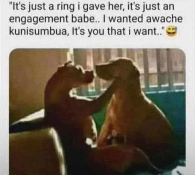 It's just a ring gave her its just an engagement babe . wanted awache kunisumbua