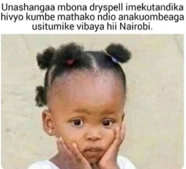 Unashangaa mbona dryspell imekutandika jhivyo kumbe mathako ndio anakuombeaga us