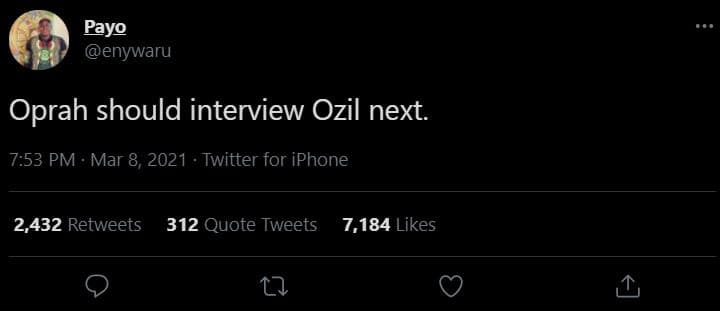 Payo enywaru oprah should interview ozil next. 7.53 pm mar 8, twitter for iphone