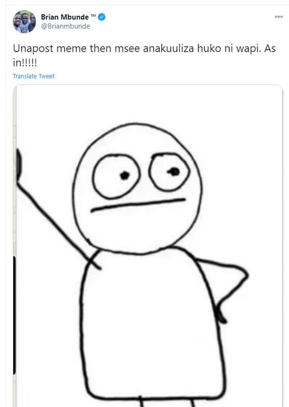 Brian mbunde brianmbunde unapost meme then msee anakuuliza huko ni wapi. as inwu