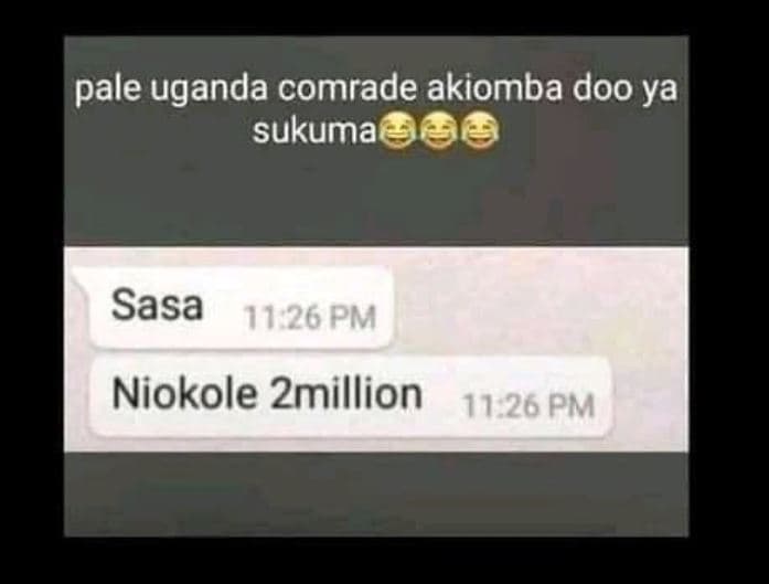Pale uganda comrade akiomba doo ya sukuma sasa 11 26 pm niokole 2million 11.26 p