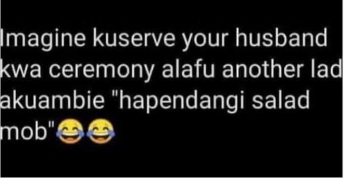 Imagine kuserve your husband kwa ceremony alafu another iad akuambie hapendangi