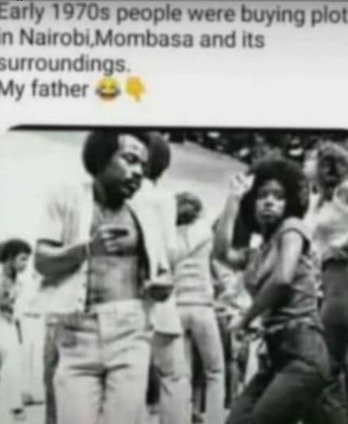 Early people were buyıng plot n nairobi mombasa and its surroundings my father