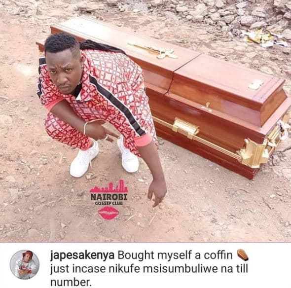 Nairobi cossip club japesakenya bought myself a coffin just incase nikufe msisum