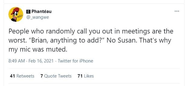 Phantéau wangwe people who randomly call you out in meetings are the worst. 'bri