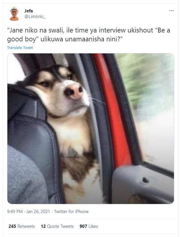 Jefa limorio 'jane niko na swali ile time ya interview ukishout 'be a good boy u