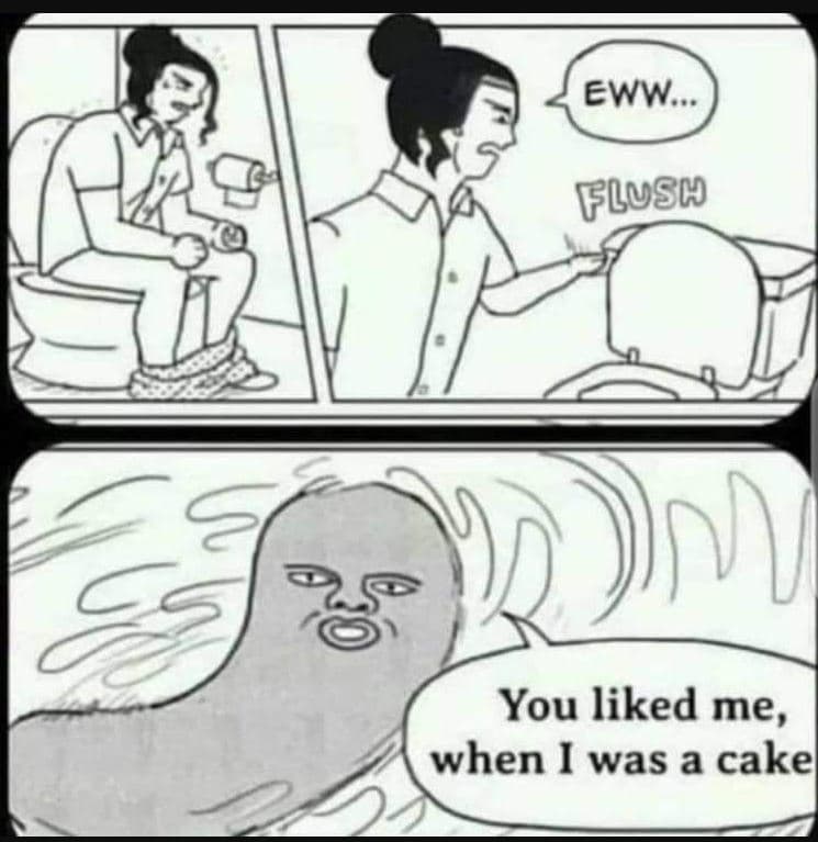Eww. 2 you liked me, when was a cake flusi