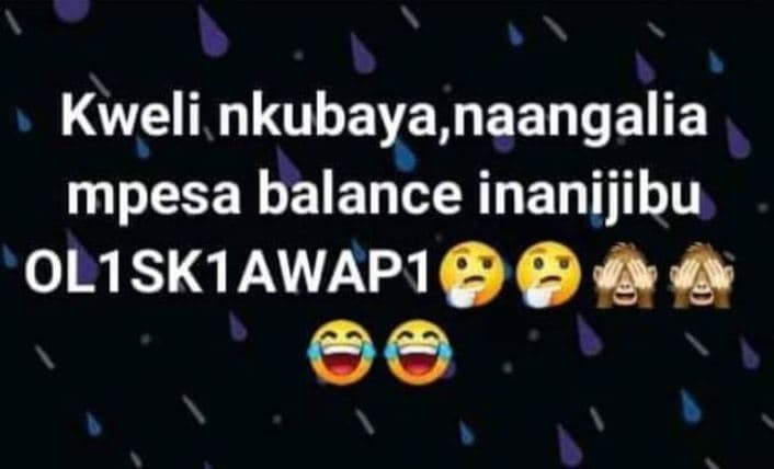 Kweli nkubaya naangalia mpesa balance inanijibu oliskiawapi