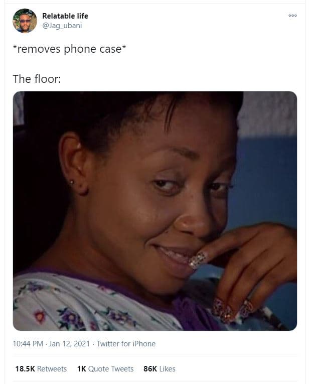 Relatable life jag_ubani removes phone case the floor 10.44 pm jan 12, twitter f