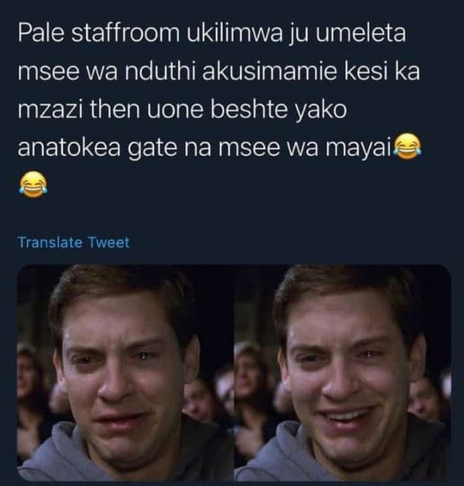 Pale staffroom ukilimwa ju umeleta msee wa nduthi akusimamie kesi ka mzazi then