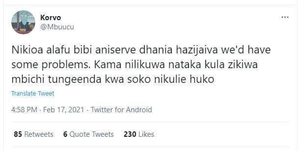 Korvo mbuucu nikioa alafu bibi aniserve dhania hazijaiva we'd have some problems