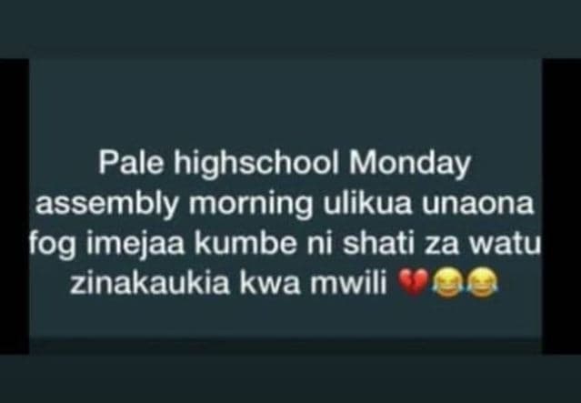 Pale highschool monday assembly morning ulikua unaona fog imejaa kumbe ni shati