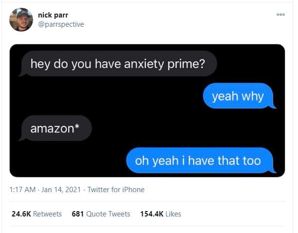 Nick parr parrspective hey do you have anxiety prime? yeah why amazon oh yeah ha