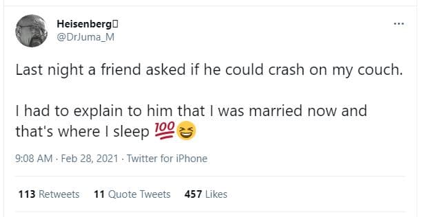 Heisenbergd drjuma_m last night a friend asked if he could crash on my couch. ha