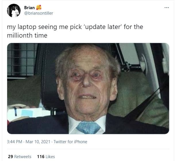 Brian briansontiller my laptop seeing me pick 'update later' for the millionth t