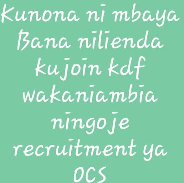Kunona ni mbaya tana nilienda kujoin kdf wakaniambia ningoje recruiłment ya ocs