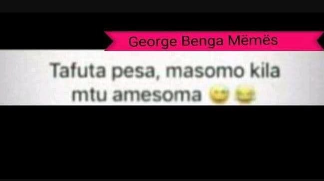 George benga mëmës tafuta pesa masomo kila mtu amesoma