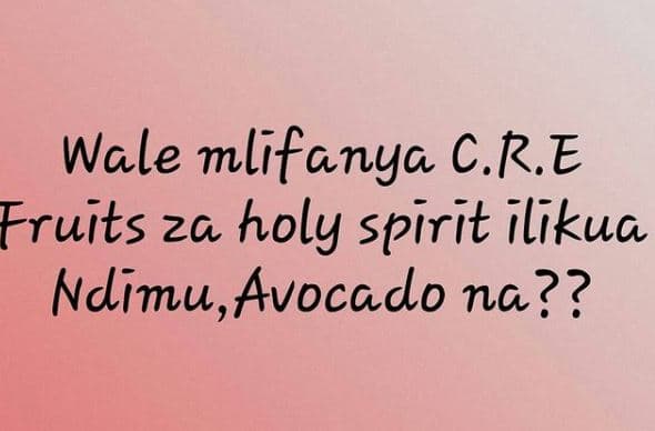 Wale mlifanya c.re fruiłs za holy spirił ilikua ndimu,avocado na??