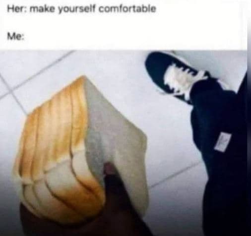 Her make vourselt comtortable me