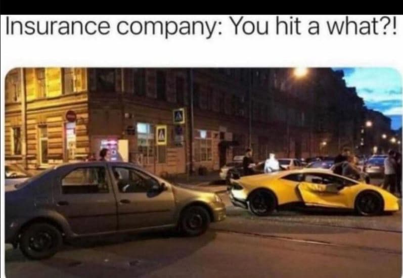Insurance company you hit a what?