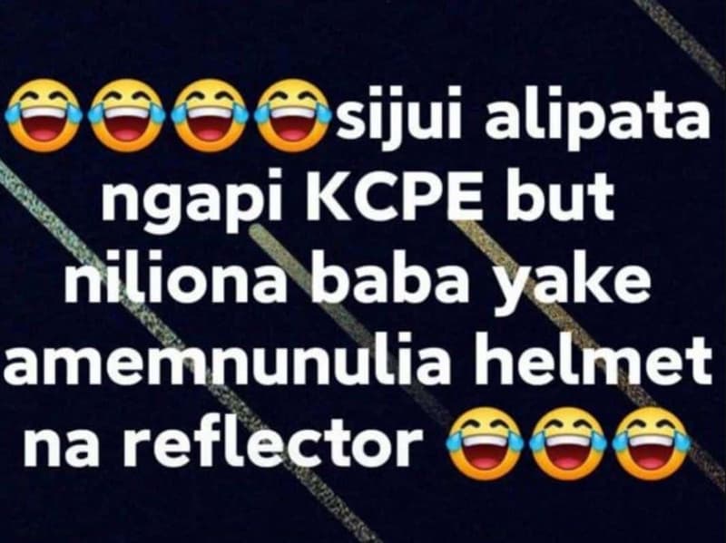 00oosijui alipata ngapi kcpe but niliona baba yake amemnunulia helmet na reflect