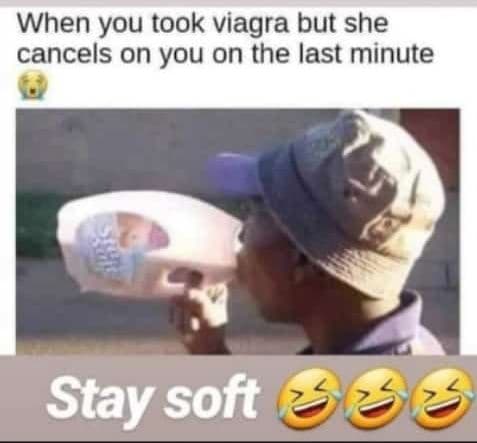 When you took viagra but she cancels on you on the last minute stay soft 866