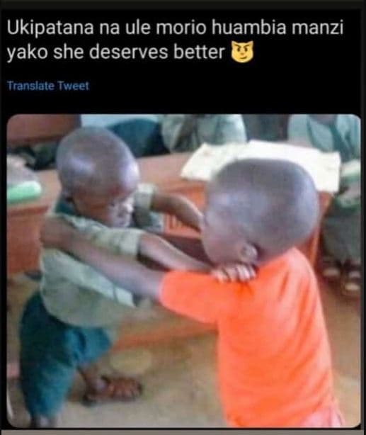 Ukipatana na ule morio huambia manzi yako she deserves better translate tweer