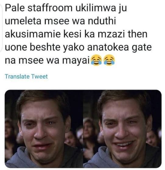 Pale staffroom ukilimwa ju umeleta msee wa nduthi akusimamie kesi ka mzazi then