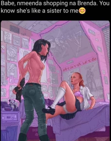 Babe, nmeenda shopping na brenda. you know she's like a sister to me g u lf . mb