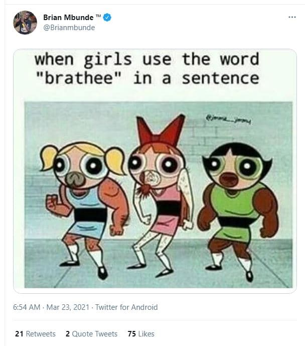 Brian mbunde brianmbunde when girls use the word brathee in a sentence 6.54 am m