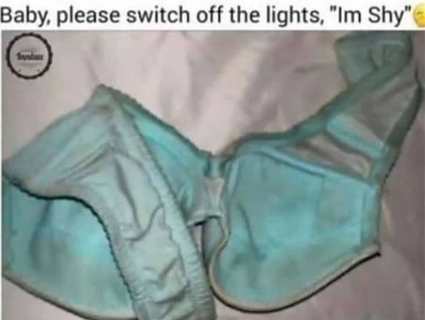 Baby please switch off the lights, im shy
