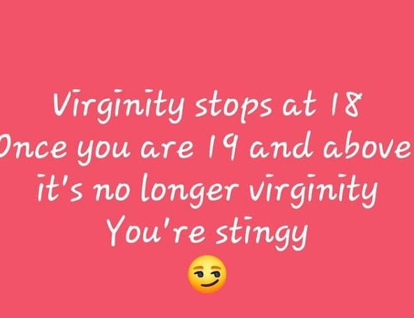 Virginity stops at nce you are 9 and above it's no longer virginity you're sting