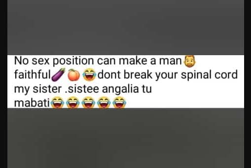 No sex position can make a man faithfule dont break your spinal cord my sister .