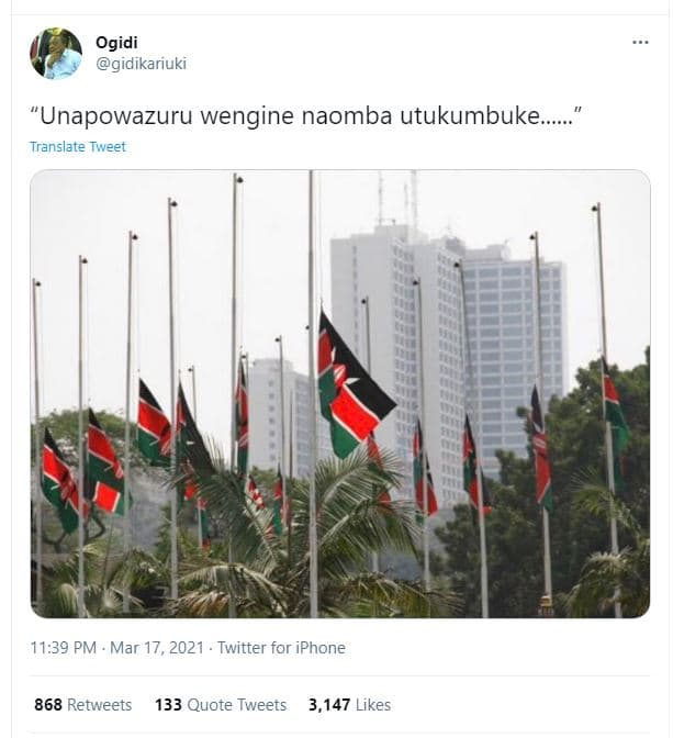 Ogidi gidikariuki unapowazuru wengine naomba utukumbuke. translate tweet 11.39 p
