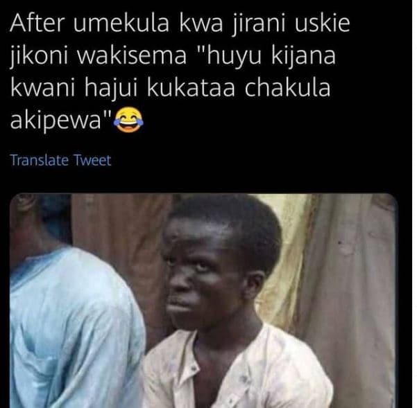After umekula kwa jirani uskie jikoni wakisema huyu kijana kwani hajui kukataa c